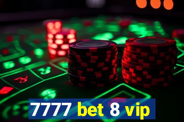 7777 bet 8 vip